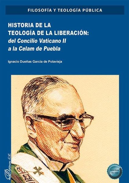 Historia de la teología de la liberación: del Concilio Vaticano II a la Celam de Puebla Historia de la teología de la liberación: del Concilio Vaticano II a la Celam de Puebla