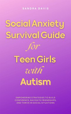 Cover Social Anxiety Survival Guide for Teen Girls with Autism (eBook, ePUB)