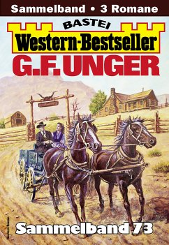 G. F. Unger Western-Bestseller Sammelband 73 (eBook, ePUB) - Unger, G. F.