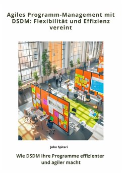 Agiles Programm-Management mit DSDM: Flexibilität und Effizienz vereint (eBook, ePUB) - Spiteri, John
