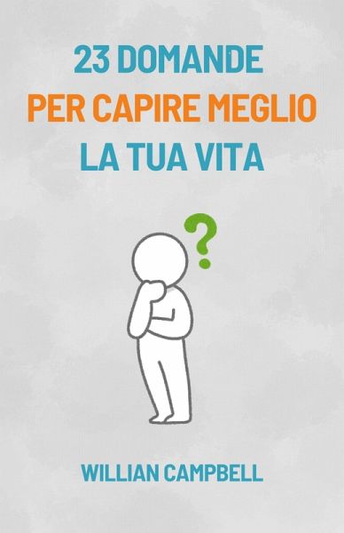 23 Domande Per Capire Meglio La Tua Vita (eBook, ePUB)