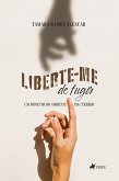 Liberte-me de Fugir (eBook, ePUB) Liberte-me de Fugir (eBook, ePUB)