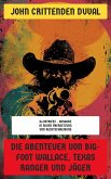Die Abenteuer von Big-Foot Wallace, Texas Ranger und Jäger (eBook, ePUB)