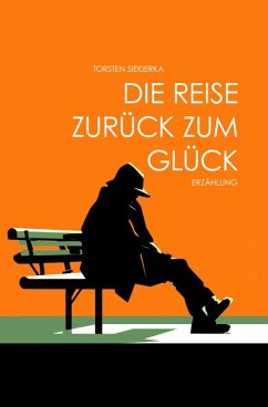 Die Reise zurück zum Glück (eBook, ePUB) - Siekierka, Torsten