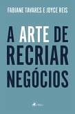 A Arte de Recriar Negócios (eBook, ePUB)