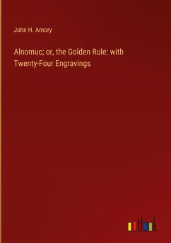 Alnomuc; or, the Golden Rule: with Twenty-Four Engravings