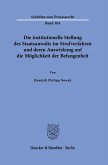 Die institutionelle Stellung des Staatsanwalts im Strafverfahren und deren Auswirkung auf die Möglichkeit der Befangenheit Die institutionelle Stellung des Staatsanwalts im Strafverfahren und deren Auswirkung auf die Möglichkeit der Befangenheit