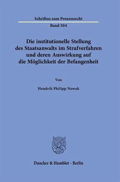 Cover Die institutionelle Stellung des Staatsanwalts im Strafverfahren und deren Auswirkung auf die Möglichkeit der Befangenheit