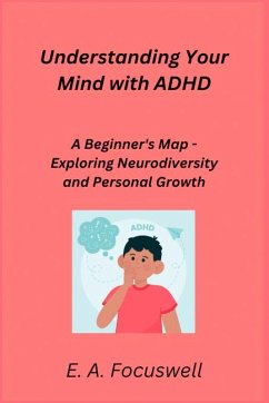 Understanding Your Mind with ADHD - Focuswell, E. A.