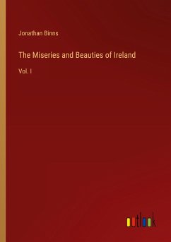 The Miseries and Beauties of Ireland - Binns, Jonathan