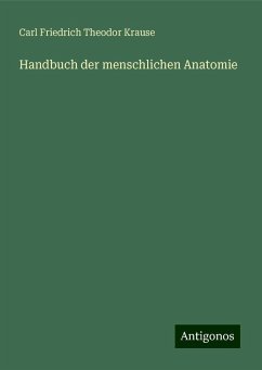 Handbuch der menschlichen Anatomie - Krause, Carl Friedrich Theodor