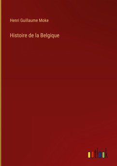 Histoire de la Belgique - Moke, Henri Guillaume