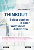 THINKOUT - Selbst denken in einer Welt voller Antworten THINKOUT - Selbst denken in einer Welt voller Antworten