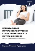 PRENATAL'NYJ MATERINSKIJ STRESS I STIL' PRIVYaZANNOSTI MATERI I REBENKA