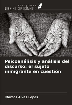 Psicoanálisis y análisis del discurso: el sujeto inmigrante en cuestión - Alves Lopes, Marcos