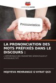 LA PRONONCIATION DES MOTS PRÉFIXÉS DANS LE DISCOURS :