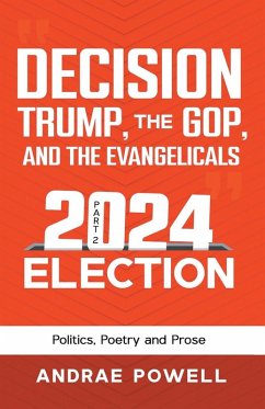 DECISION, TRUMP, THE GOP, AND THE EVANGELICALS 2024 Election - Powell, Andrae