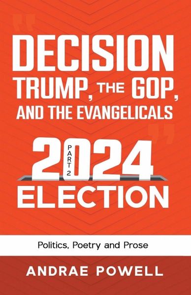 DECISION, TRUMP, THE GOP, AND THE EVANGELICALS 2024 Election