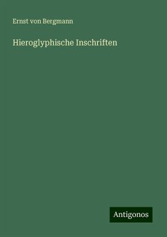 Hieroglyphische Inschriften - Bergmann, Ernst Von