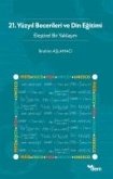 21. Yüzyil Becerileri Ve Din Egitimi - Elestirel Bir Yaklasim 21. Yüzyil Becerileri Ve Din Egitimi - Elestirel Bir Yaklasim