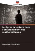 Intégrer la lecture dans l'enseignement des mathématiques Intégrer la lecture dans l'enseignement des mathématiques