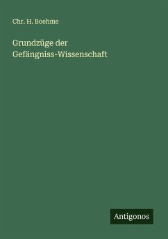 Grundzüge der Gefängniss-Wissenschaft - Boehme, Chr. H.