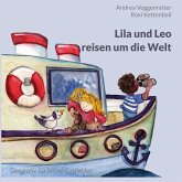 Lila und Leo reisen um die Welt Lila und Leo reisen um die Welt