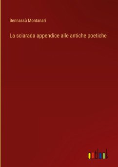 La sciarada appendice alle antiche poetiche - Montanari, Bennassù