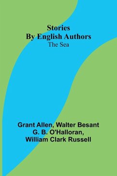 Stories by English Authors - Allen, Grant; Besant; G. B. O'Halloran, Walter