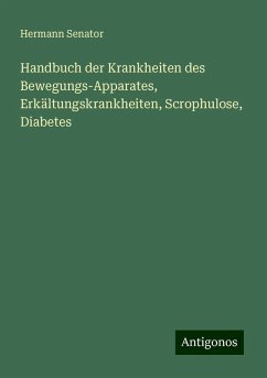 Handbuch der Krankheiten des Bewegungs-Apparates, Erkältungskrankheiten, Scrophulose, Diabetes - Senator, Hermann