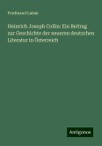 Heinrich Joseph Collin: Ein Beitrag zur Geschichte der neueren deutschen Literatur in Österreich