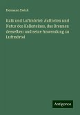 Kalk und Luftmörtel: Auftreten und Natur des Kalksteines, das Brennen desselben und seine Anwendung zu Luftmörtel