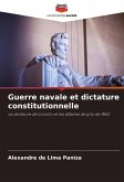 Guerre navale et dictature constitutionnelle Guerre navale et dictature constitutionnelle