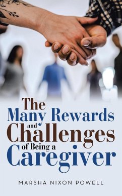 The Many Rewards and Challenges of Being a Caregiver The Many Rewards and Challenges of Being a Caregiver