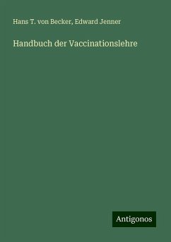 Handbuch der Vaccinationslehre - Becker, Hans T. von; Jenner, Edward