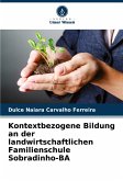 Kontextbezogene Bildung an der landwirtschaftlichen Familienschule Sobradinho-BA Kontextbezogene Bildung an der landwirtschaftlichen Familienschule Sobradinho-BA