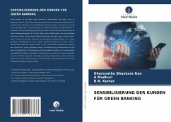 SENSIBILISIERUNG DER KUNDEN FÜR GREEN BANKING - Bhaskara Rao, Dharavathu;Madhuri, A;Kumar, B.R.