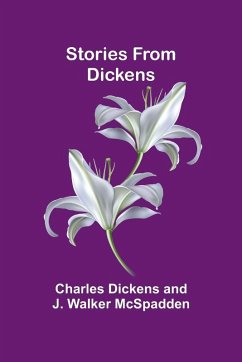 Stories from Dickens - Dickens and J. Walker McS, Charles Stories from Dickens - Dickens and J. Walker McS, Charles