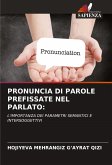 PRONUNCIA DI PAROLE PREFISSATE NEL PARLATO: