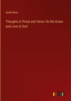 Thoughts in Prose and Verse: On the Grace and Love of God - Berry, Sarah