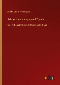 Histoire de la campagne d'Egypte - Thibaudeau, Antoine-Claire