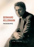 Bernhard Kellermann: Ingeborg. Vollständige Neuausgabe Bernhard Kellermann: Ingeborg. Vollständige Neuausgabe