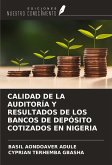 CALIDAD DE LA AUDITORÍA Y RESULTADOS DE LOS BANCOS DE DEPÓSITO COTIZADOS EN NIGERIA CALIDAD DE LA AUDITORÍA Y RESULTADOS DE LOS BANCOS DE DEPÓSITO COTIZADOS EN NIGERIA