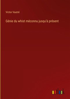 Génie du whist méconnu jusqu'à présent Cover Génie du whist méconnu jusqu'à présent