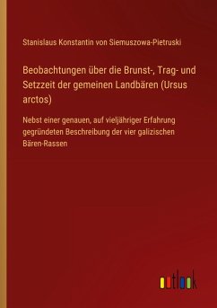 Beobachtungen über die Brunst-, Trag- und Setzzeit der gemeinen Landbären (Ursus arctos)