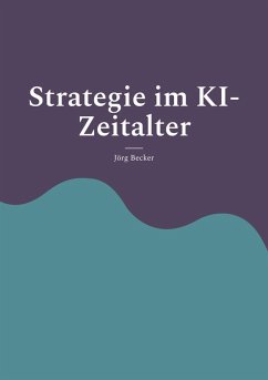 Strategie im KI-Zeitalter - Becker, Jörg