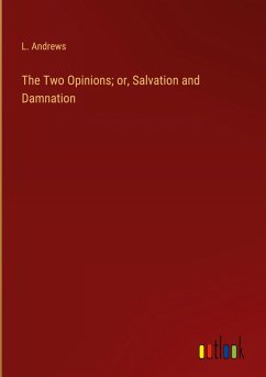 The Two Opinions; or, Salvation and Damnation