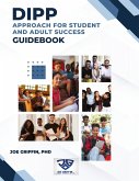 DIPP Approach for Student and Adult Success Guidebook DIPP Approach for Student and Adult Success Guidebook