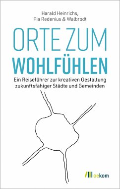 Orte zum Wohlfühlen - Heinrichs, Harald;Redenius, Pia;Hoernemann, Daniel