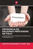 PRONÚNCIA DE PALAVRAS PREFIXADAS NA FALA: